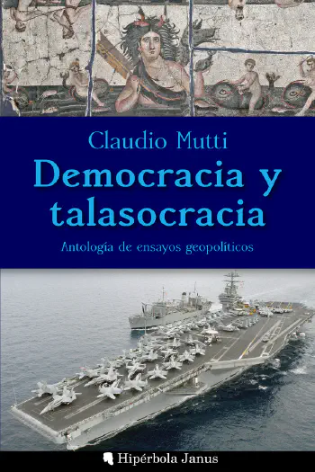 Democracia y talasocracia: Antología de ensayos geopolíticos