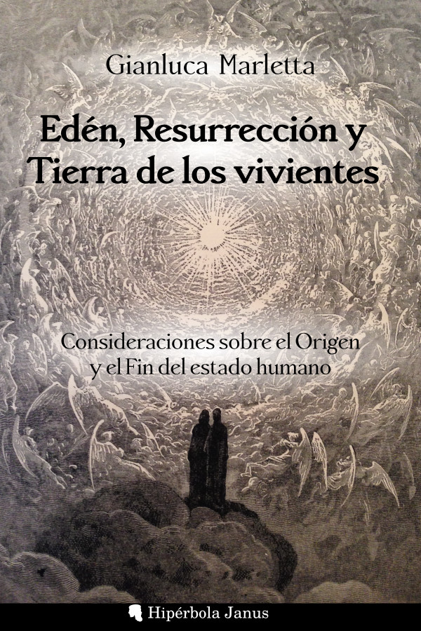 Edén, Resurrección y Tierra de los vivientes: Consideraciones sobre el Origen y el Fin del estado humano, de Gianluca Marletta