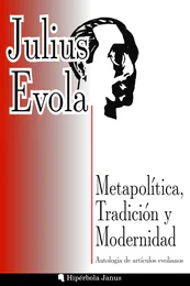 © Hipérbola Janus · Archivo propio Metapolítica, Tradición y Modernidad
