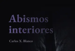 Presentación de «Abismos interiores», de Carlos X. Blanco