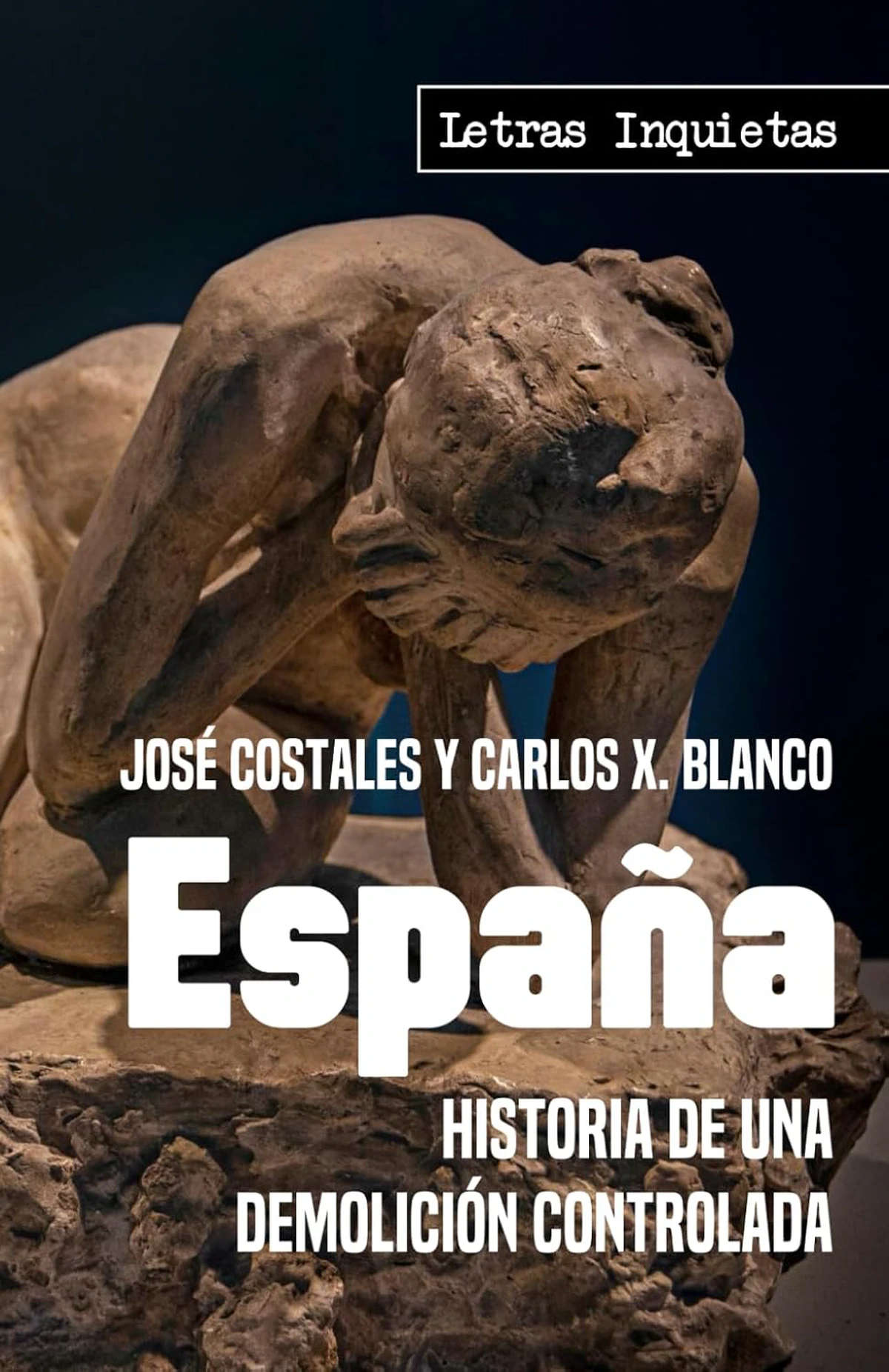 Reseña: «España: Historia de una demolición controlada», de José Costales y Carlos X Blanco