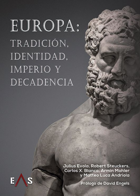 Europa: Tradición, identidad, imperio y decadencia, de Armin Mohler, Carlos X. Blanco, Julius Evola, Matteo Luca, Robert Steuckers