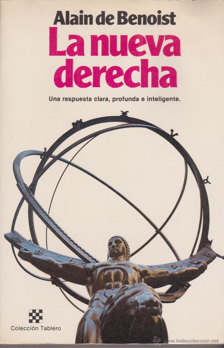 La nueva derecha: Una respuesta clara, profunda e inteligente, de Alain de Benoist